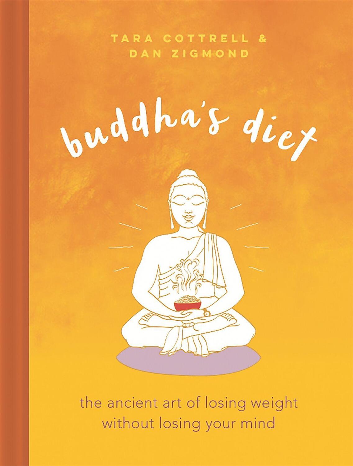 Cover: 9780762460465 | Buddha's Diet: The Ancient Art of Losing Weight Without Losing Your...