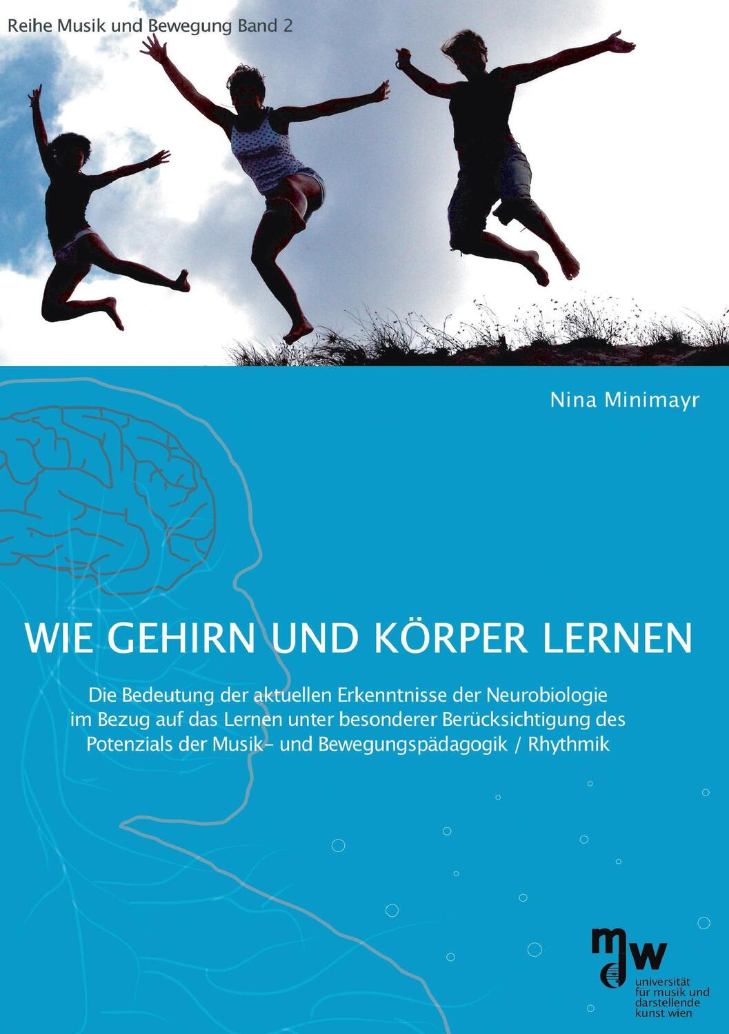 Cover: 9783868705119 | Wie Gehirn und Körper lernen | Nina Minimayr | Taschenbuch