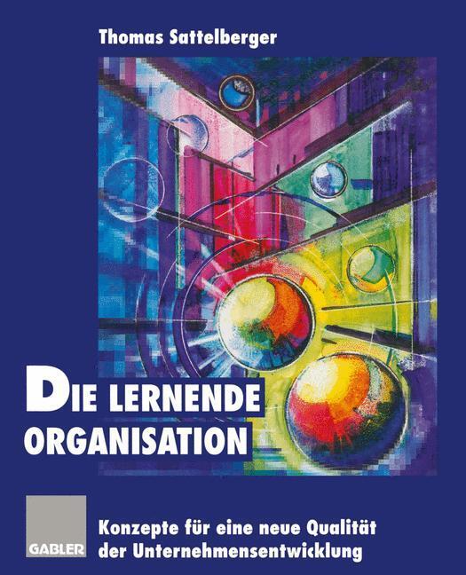 Cover: 9783663058137 | Die lernende Organisation | Thomas Sattelberger | Taschenbuch | 276 S.
