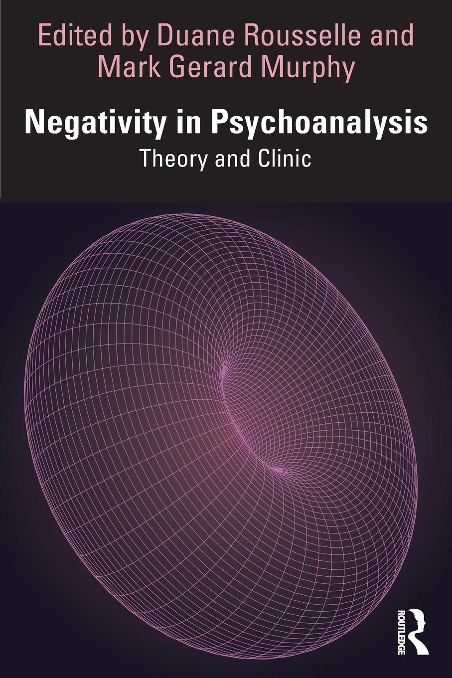 Cover: 9781032452098 | Negativity in Psychoanalysis | Theory and Clinic | Duane Rousselle