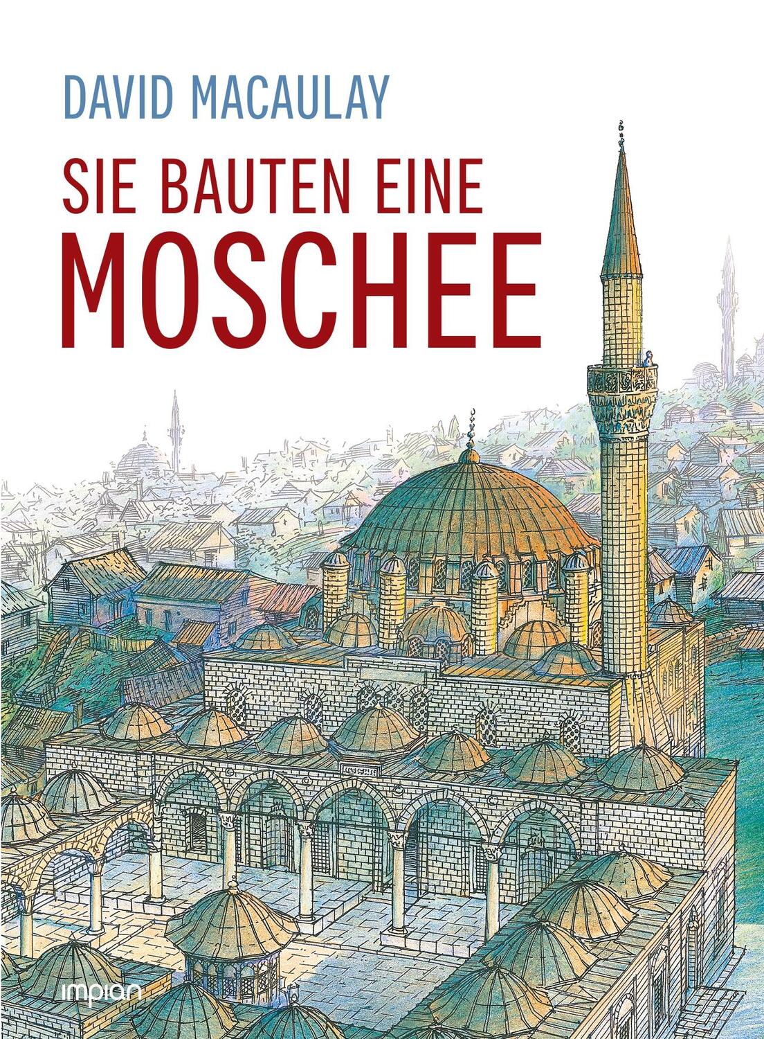 Cover: 9783962691134 | Sie bauten eine Moschee | David Macaulay | Buch | Deutsch | 2021