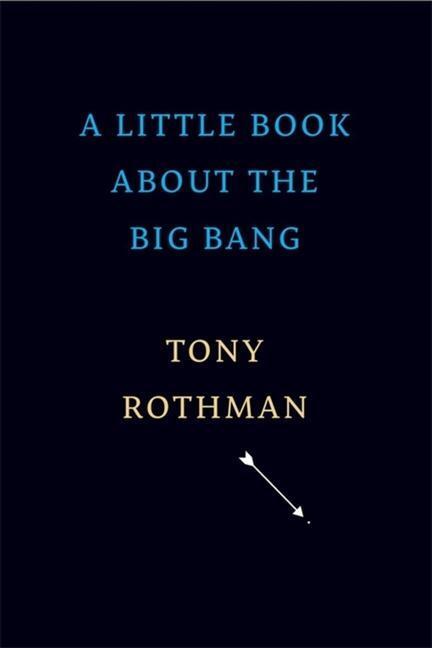 Cover: 9780674251847 | A Little Book about the Big Bang | Tony Rothman | Buch | Englisch