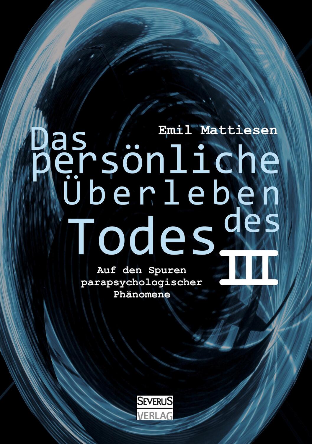 Cover: 9783863475413 | Das persönliche Überleben des Todes, Bd. 3 | Emil Mattiesen | Buch