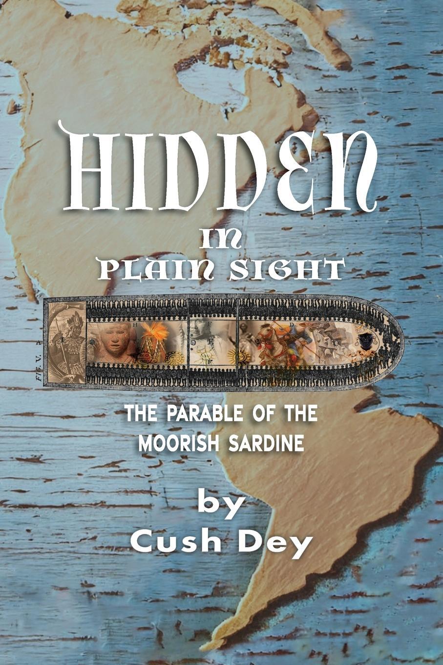 Cover: 9781952828898 | Hidden in Plain Sight | The Parable of the Moorish Sardine | Cush Dey