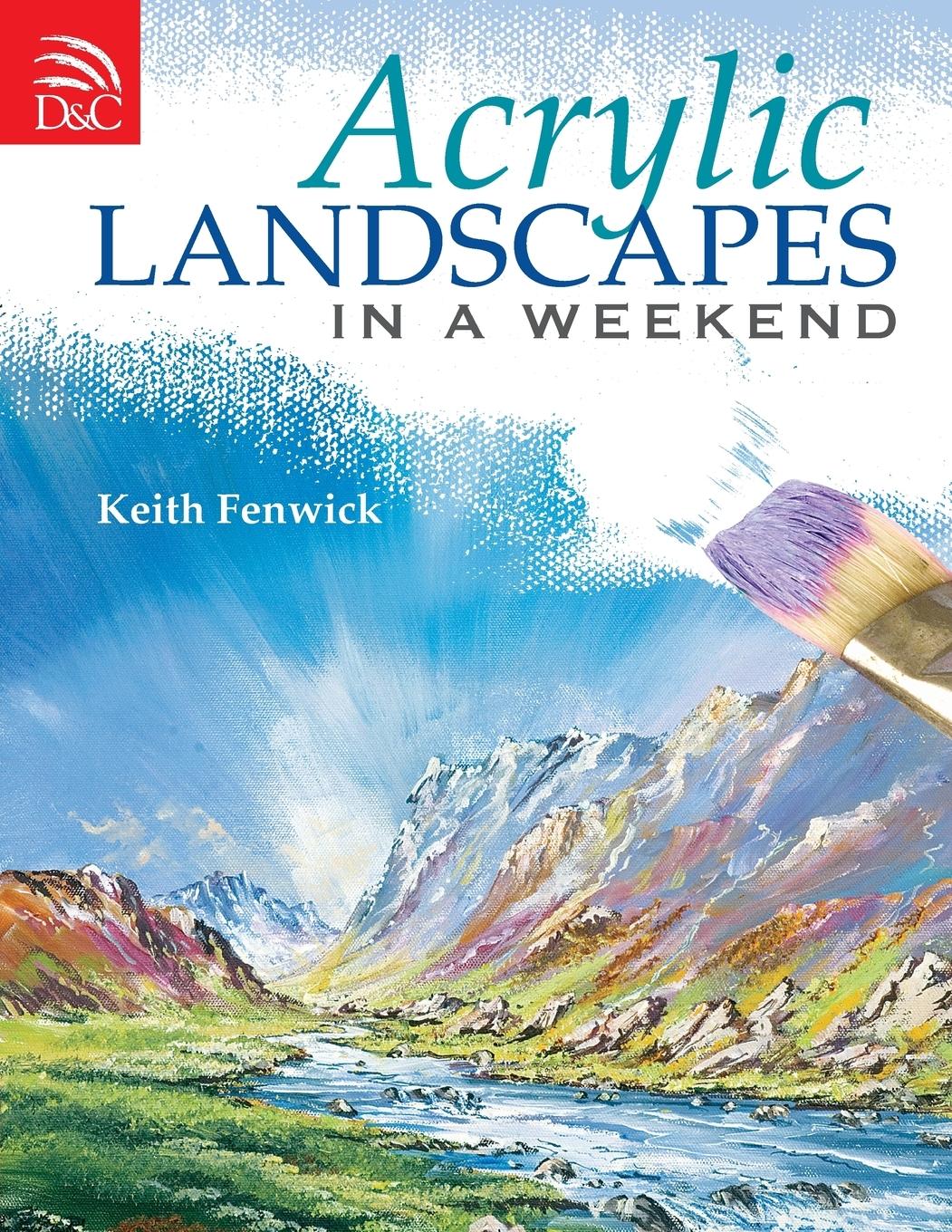 Cover: 9780715329702 | Acrylic Landscapes in a Weekend | Keith Fenwick | Taschenbuch | 2009