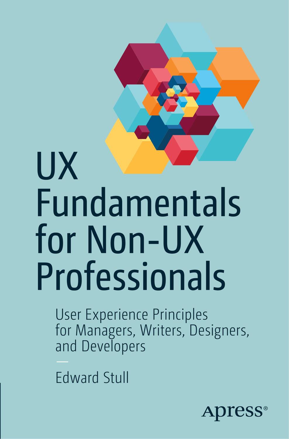 Cover: 9781484238103 | UX Fundamentals for Non-UX Professionals | Edward Stull | Taschenbuch