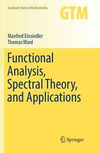 Cover: 9783319864235 | Functional Analysis, Spectral Theory, and Applications | Ward (u. a.)