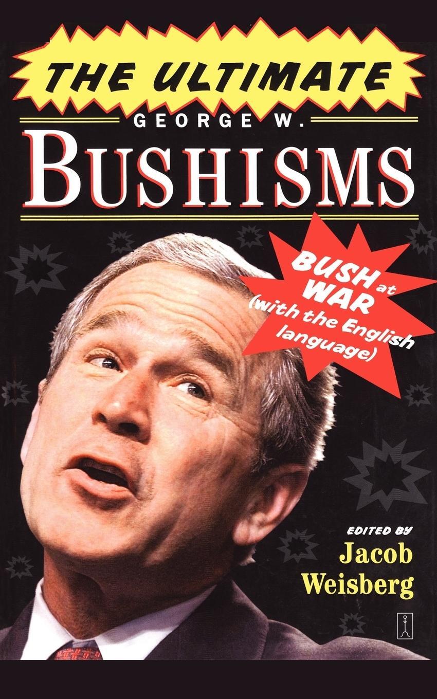 Cover: 9781416550587 | The Ultimate George W. Bushisms | Jacob Weisberg | Taschenbuch | 2007