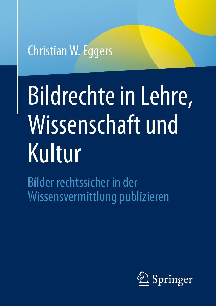 Cover: 9783658393120 | Bildrechte in Lehre, Wissenschaft und Kultur | Christian W. Eggers