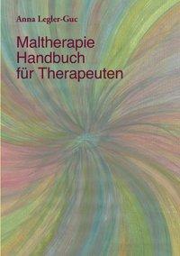 Cover: 9783831141210 | Maltherapie-Handbuch für Therapeuten | Anna Legler-Guc | Taschenbuch
