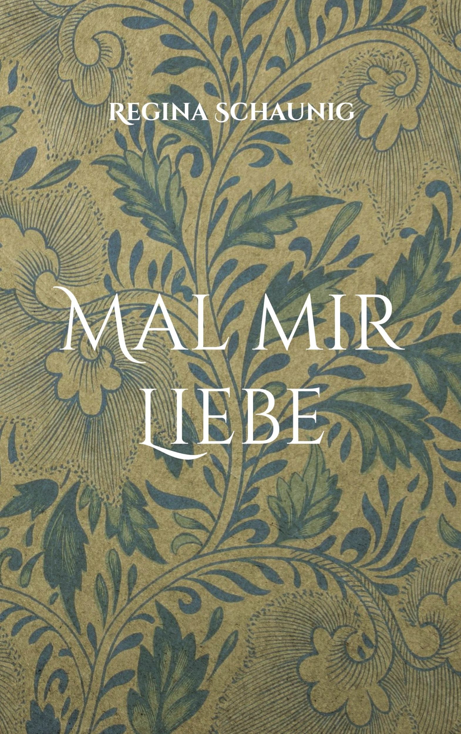 Cover: 9783759778741 | Mal mir Liebe | Regina Schaunig | Taschenbuch | 340 S. | Deutsch