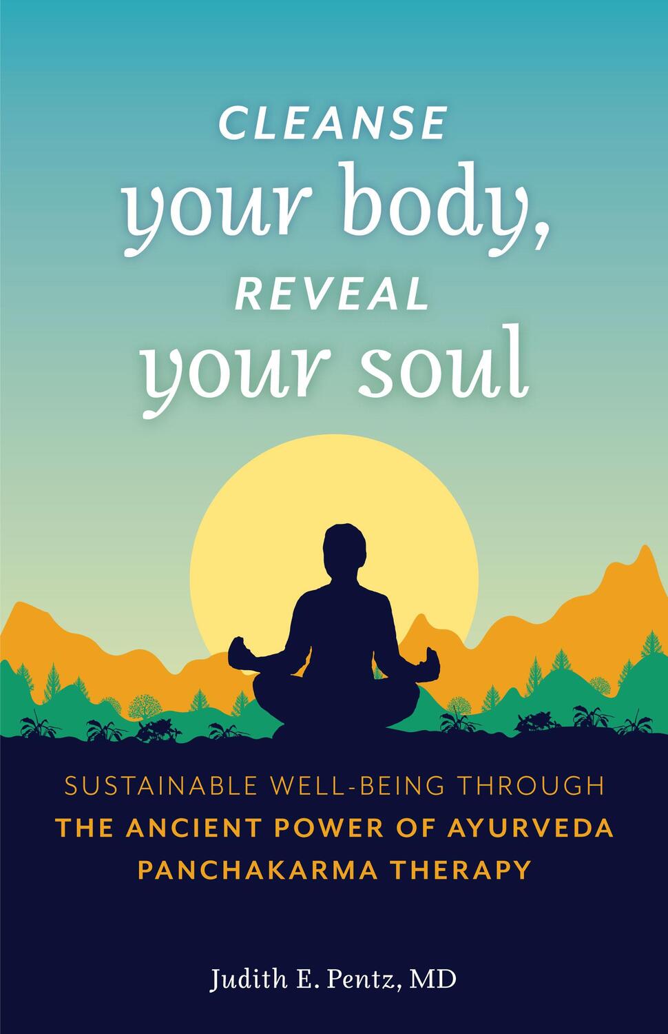 Cover: 9781642503784 | Cleanse Your Body, Reveal Your Soul | Judith E. Pentz | Taschenbuch
