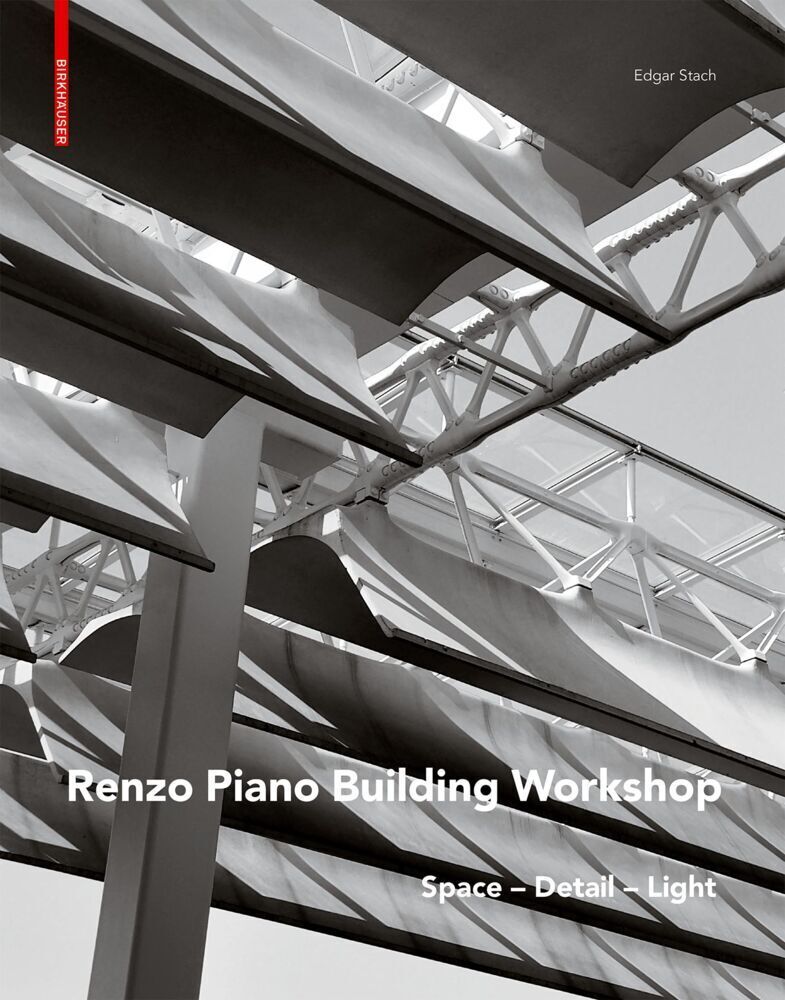 Cover: 9783035614602 | Renzo Piano | Space - Detail - Light | Edgar Stach | Buch | Englisch