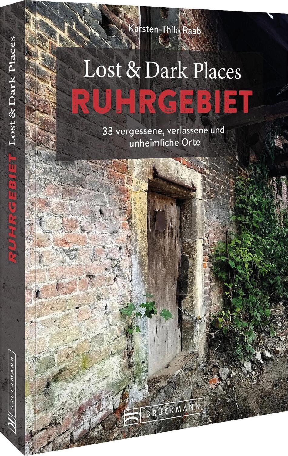 Cover: 9783734320477 | Lost & Dark Places Ruhrgebiet | Karsten-Thilo Raab | Taschenbuch