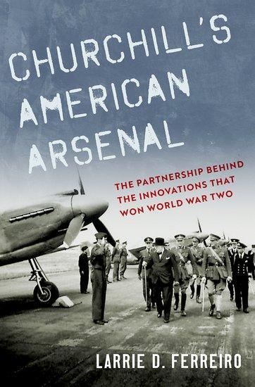 Cover: 9780197554012 | Churchill's American Arsenal | Larrie D. Ferreiro | Buch | Gebunden