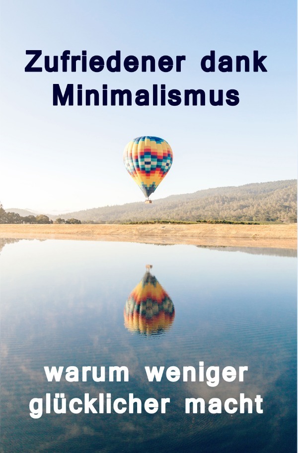 Cover: 9783741884603 | Zufriedener dank Minimalismus - warum weniger glücklicher macht | Buch