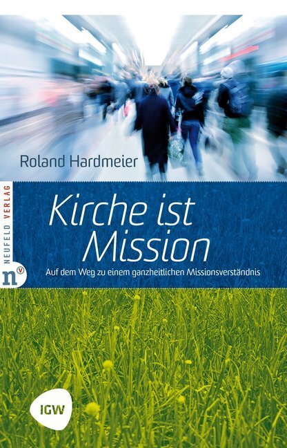 Cover: 9783937896779 | Kirche ist Mission | Roland Hardmeier | Taschenbuch | 2009