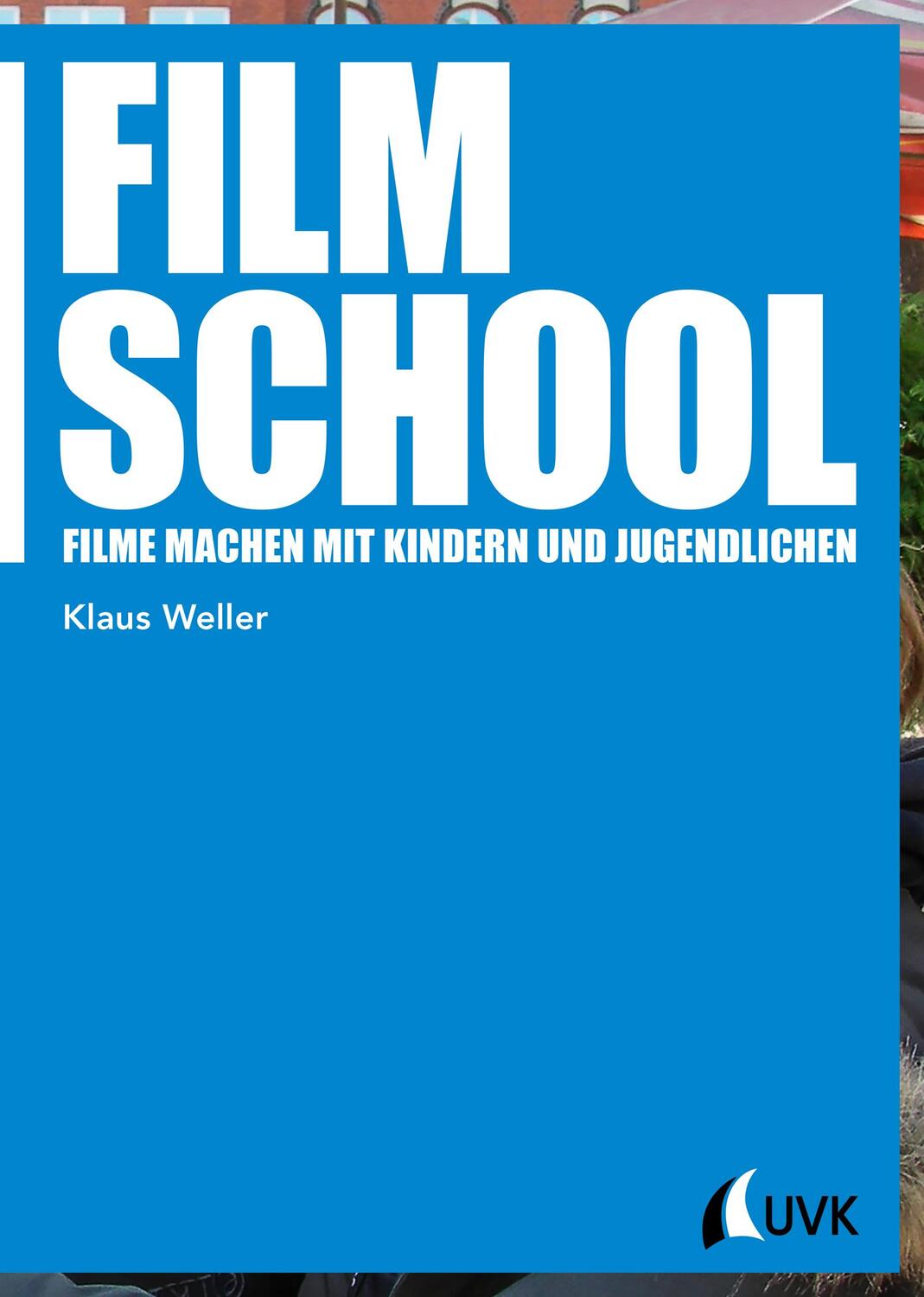 Cover: 9783744509411 | Film School | Filme machen mit Kindern und Jugendlichen | Klaus Weller