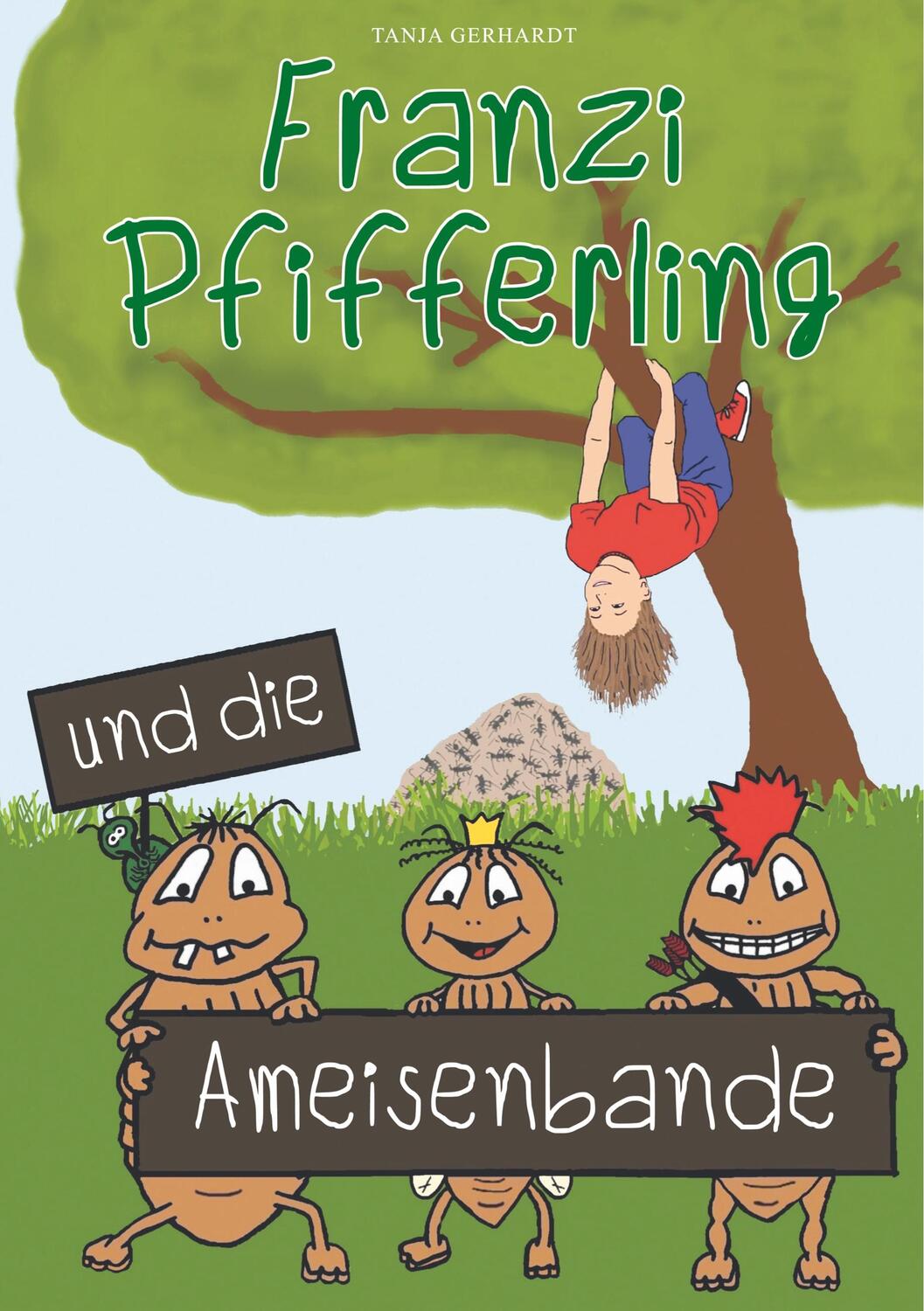 Cover: 9783750417304 | Franzi Pfifferling und die Ameisenbande | Tanja Gerhardt | Taschenbuch