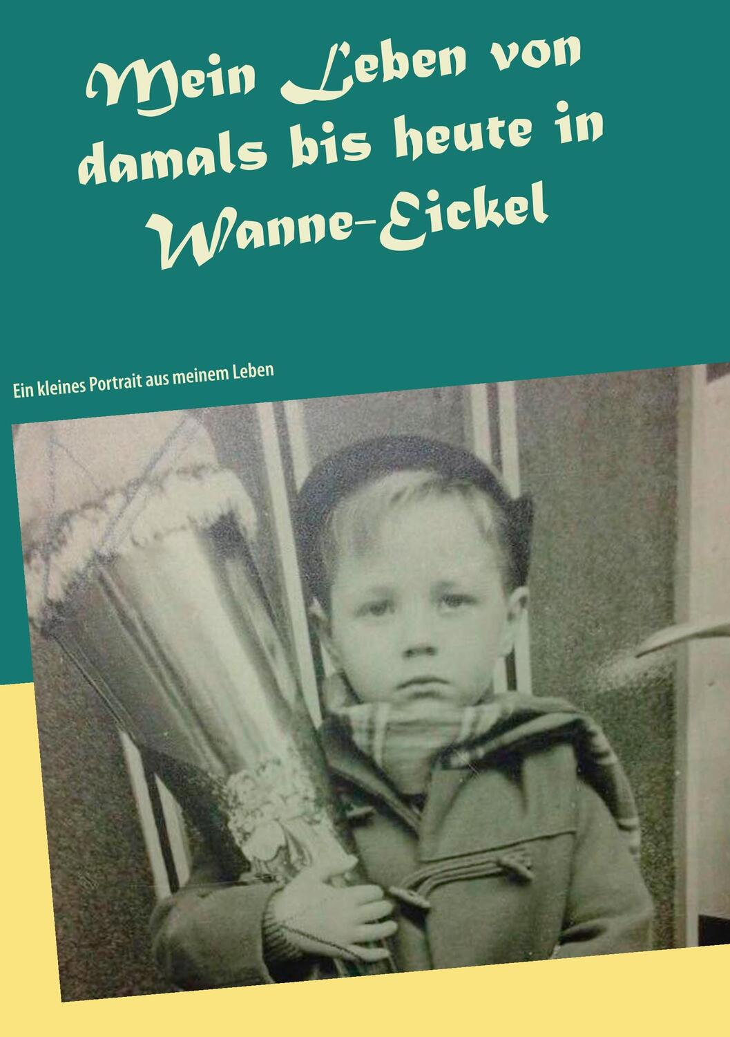 Cover: 9783748166849 | Mein Leben von damals bis heute in Wanne-Eickel | Peter Grande | Buch