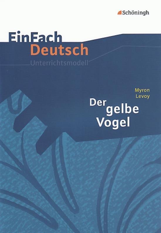 Cover: 9783140222747 | Myron Levoy: Der gelbe Vogel. EinFach Deutsch Unterrichtsmodelle