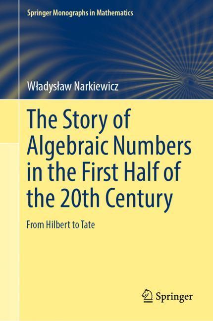 Cover: 9783030037536 | The Story of Algebraic Numbers in the First Half of the 20th Century