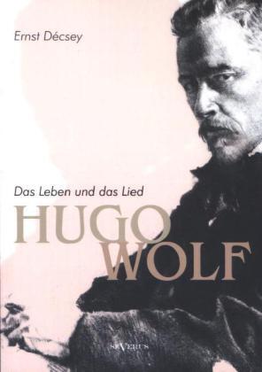 Cover: 9783863475260 | Hugo Wolf - Das Leben und das Lied. Biographie | Ernst Décsey | Buch