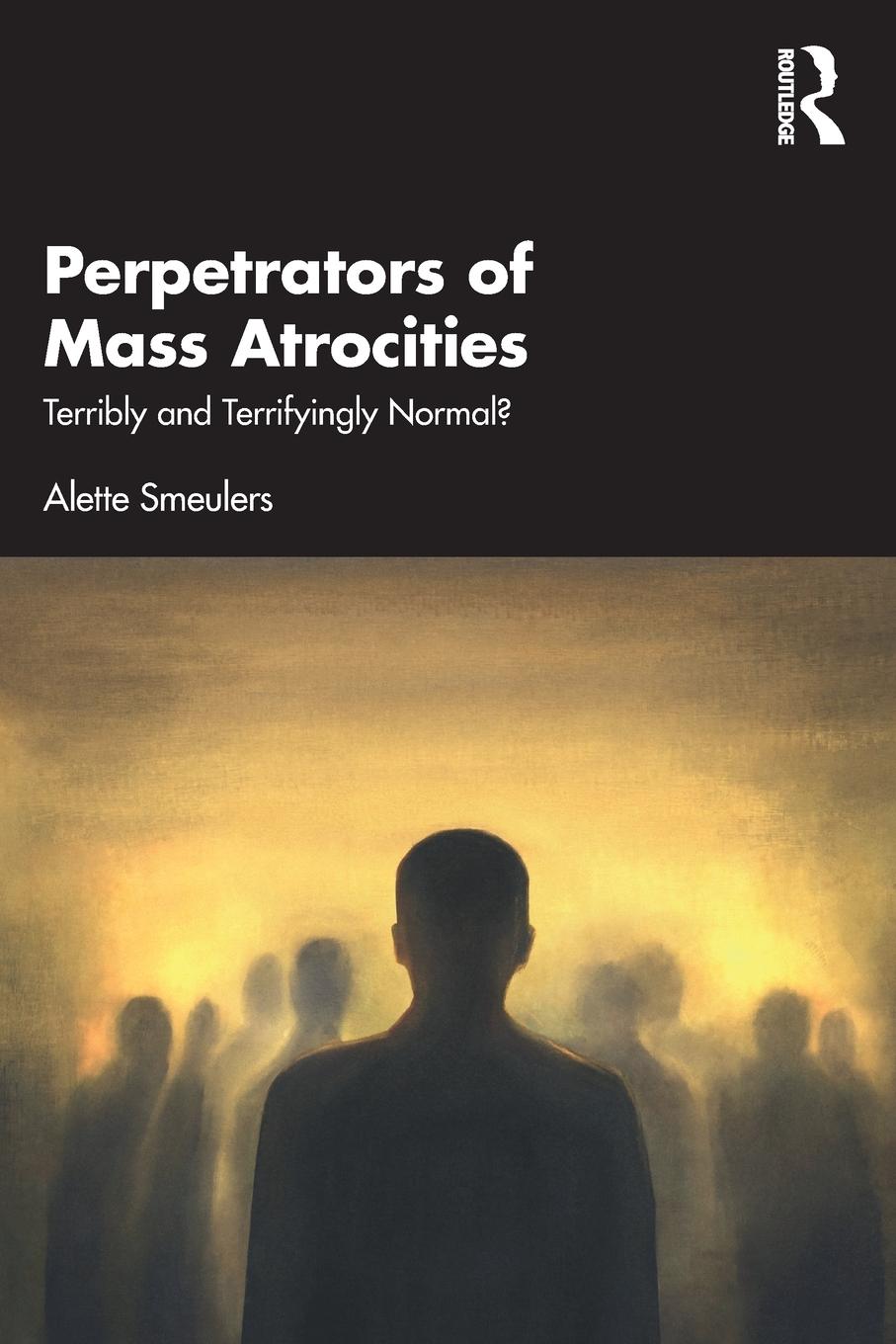 Cover: 9781032568027 | Perpetrators of Mass Atrocities | Terribly and Terrifyingly Normal?