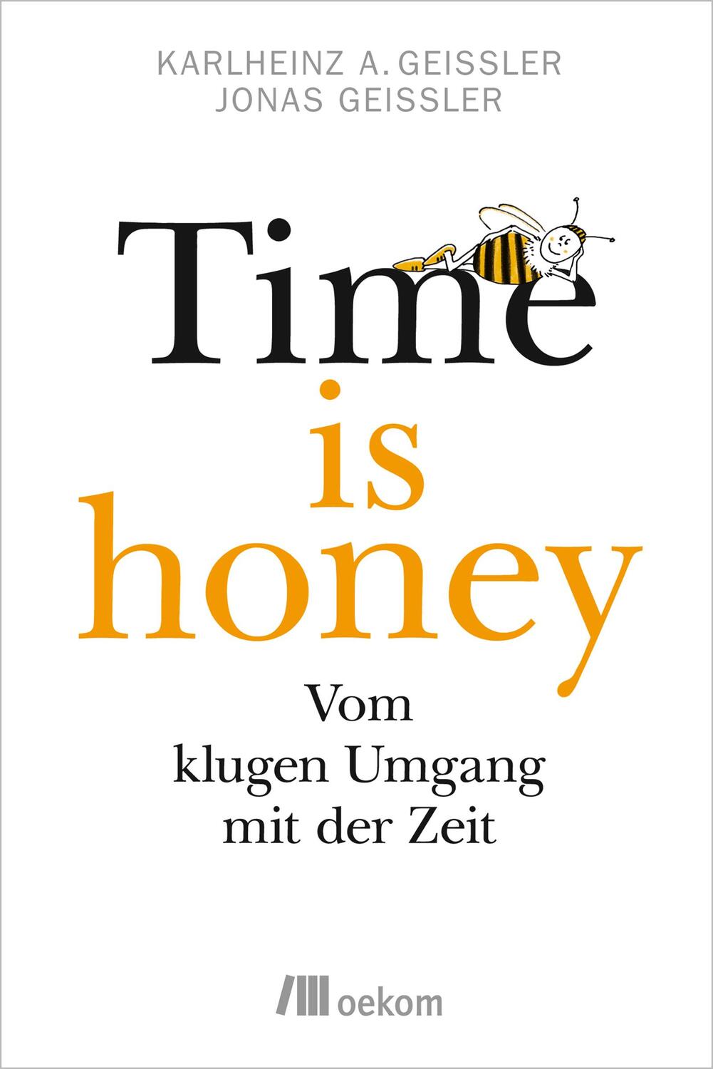 Cover: 9783960060222 | Time is honey | Vom klugen Umgang mit der Zeit | Geißler (u. a.)