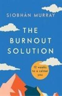 Cover: 9780717180943 | The Burnout Solution | 12 weeks to a calmer you | Siobhan Murray