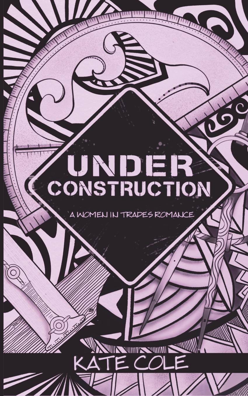 Cover: 9781738139705 | Under Construction | Kate Cole | Taschenbuch | Englisch | 2023