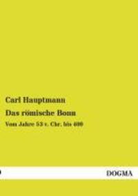 Cover: 9783955804046 | Das römische Bonn | Vom Jahre 53 v. Chr. bis 400 | Carl Hauptmann