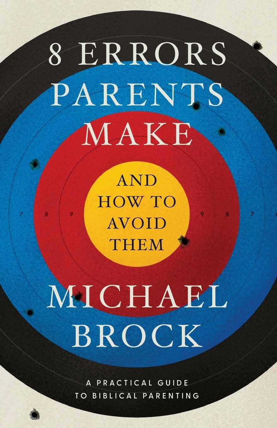 Cover: 9781591280903 | 8 Errors Parents Make and How to Avoid Them | Michael Brock | Buch