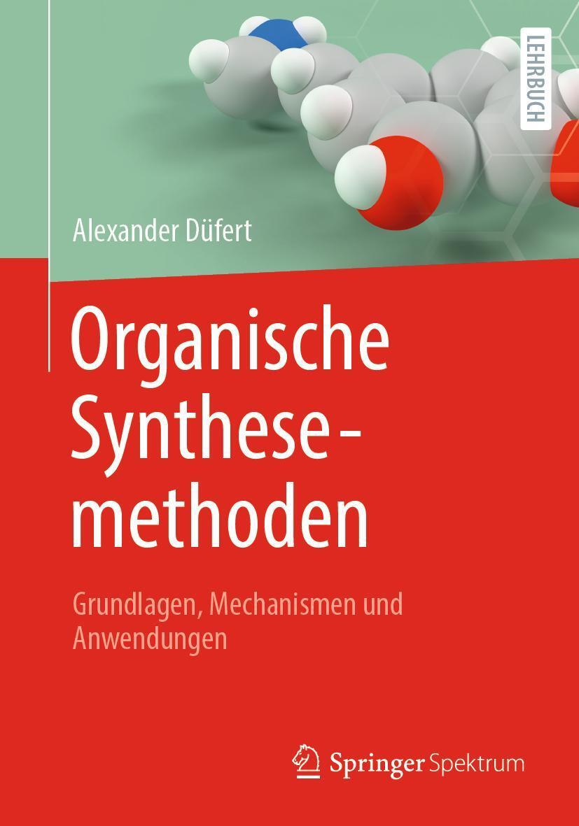 Cover: 9783662652435 | Organische Synthesemethoden | Grundlagen, Mechanismen und Anwendungen