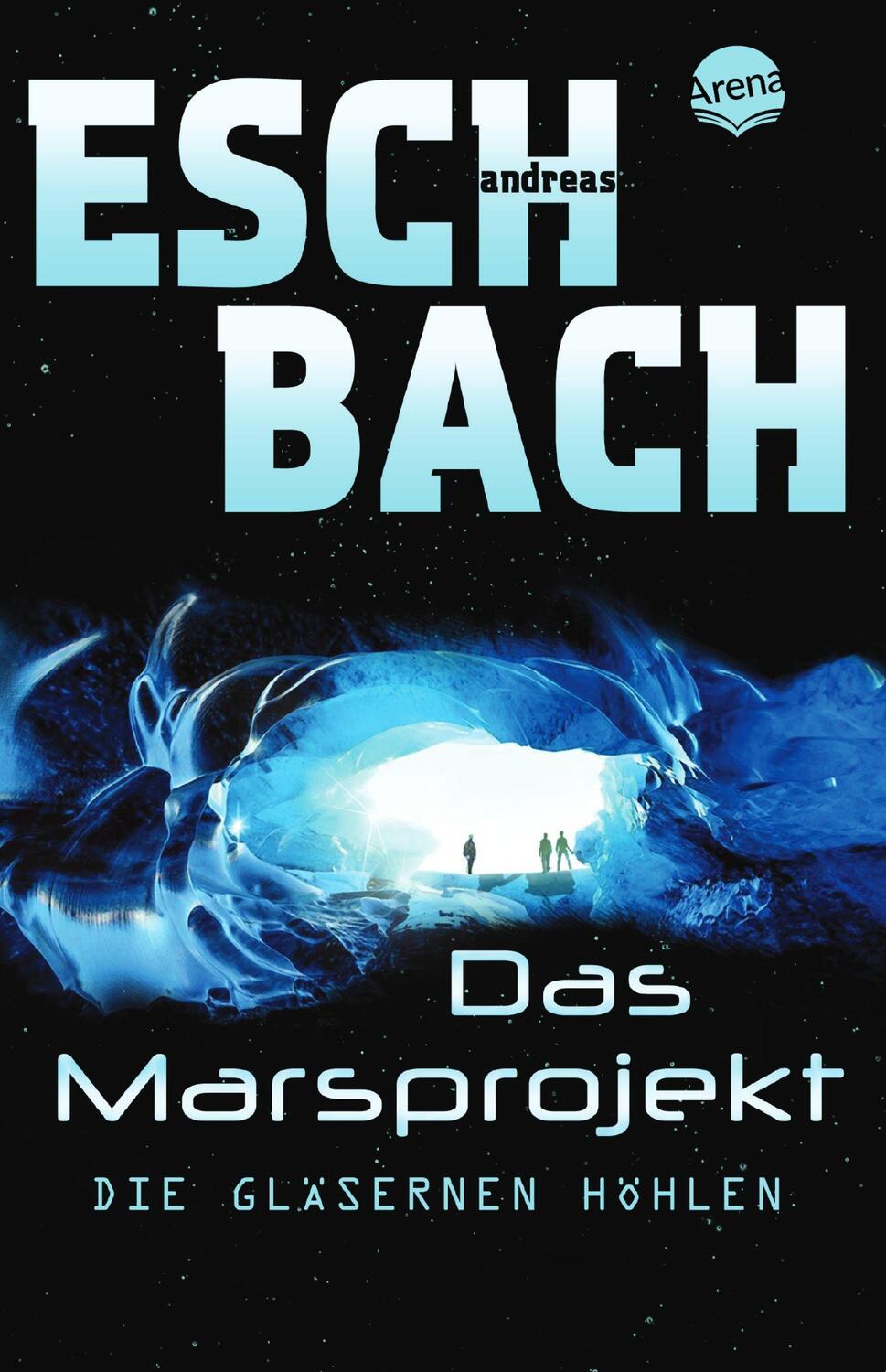 Cover: 9783401510002 | Das Marsprojekt 03 | Die gläsernen Höhlen | Andreas Eschbach | Buch