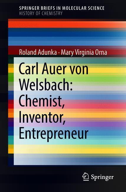 Cover: 9783319779041 | Carl Auer von Welsbach: Chemist, Inventor, Entrepreneur | Orna (u. a.)