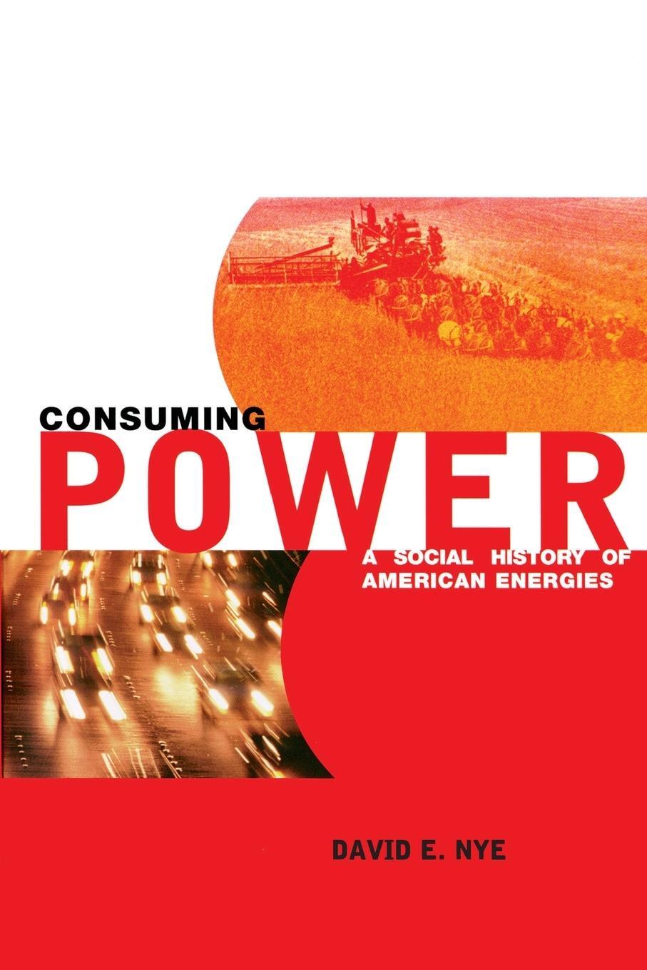 Cover: 9780262640381 | Consuming Power | A Social History of American Energies | David E. Nye