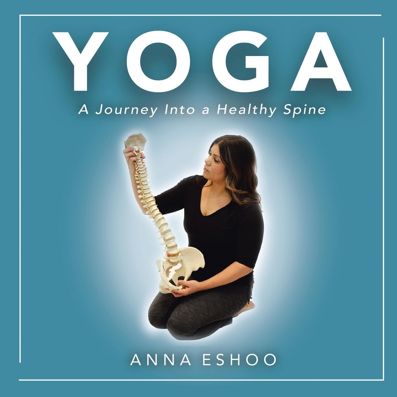Cover: 9798765226766 | Yoga | A Journey into a Healthy Spine | Anna Eshoo | Taschenbuch
