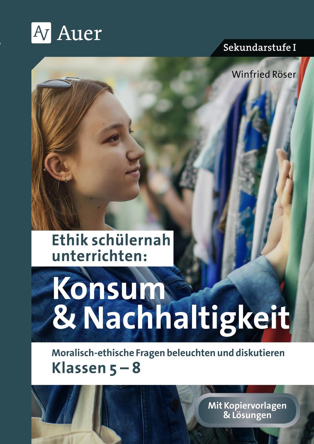 Cover: 9783403085829 | Ethik schülernah Konsum und Nachhaltigkeit | Winfried Röser | Deutsch