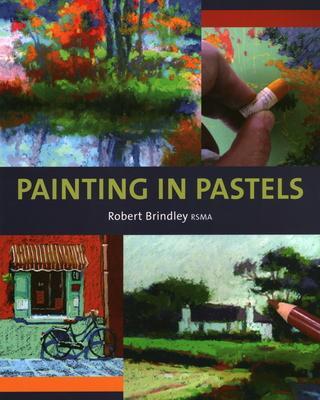 Cover: 9781847971982 | Painting in Pastels | Robert Brindley | Taschenbuch | Englisch | 2010