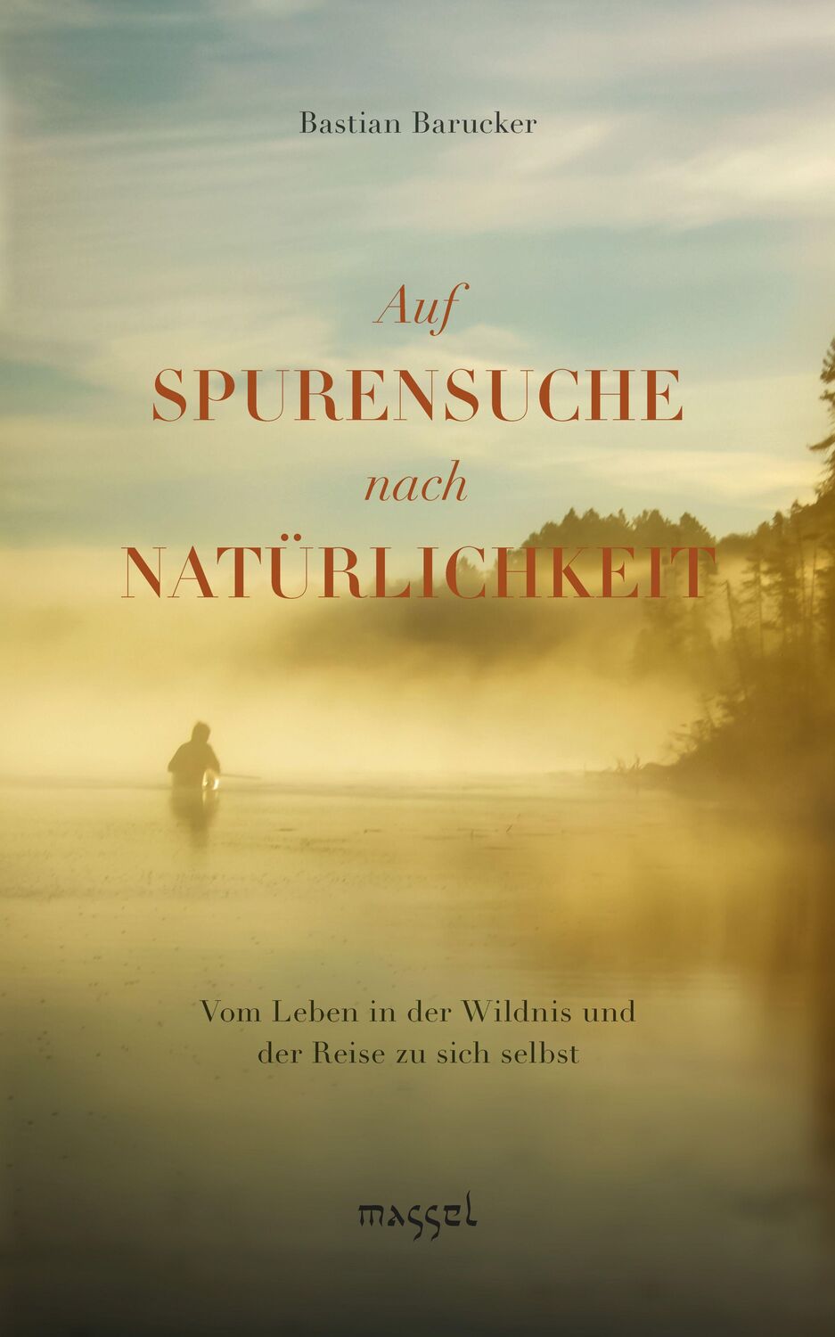 Cover: 9783948576042 | Auf Spurensuche nach Natürlichkeit | Bastian Barucker | Taschenbuch