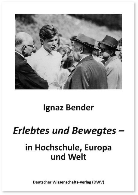 Cover: 9783868881547 | Erlebtes und Bewegtes - in Hochschule, Europa und Welt | Ignaz Bender