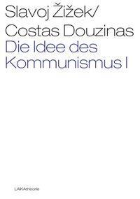 Cover: 9783942281287 | Die Idee des Kommunismus. Bd.1 | Band I | Slavoj Zizek (u. a.) | 2012