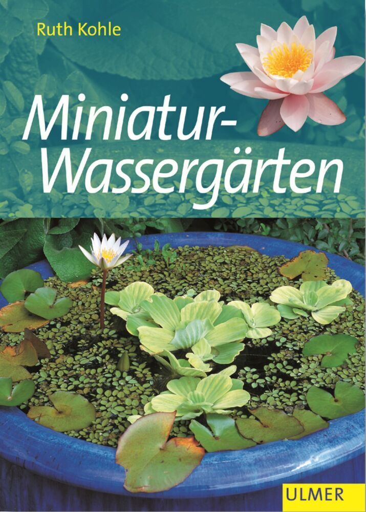 Cover: 9783800132300 | Miniatur-Wassergärten | Ruth Kohle | Buch | 2001 | Verlag Eugen Ulmer
