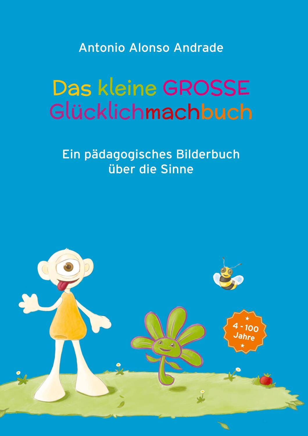 Cover: 9783347575240 | Das kleine GROSSE Gluecklichmachbuch | Antonio Alonso Andrade | Buch