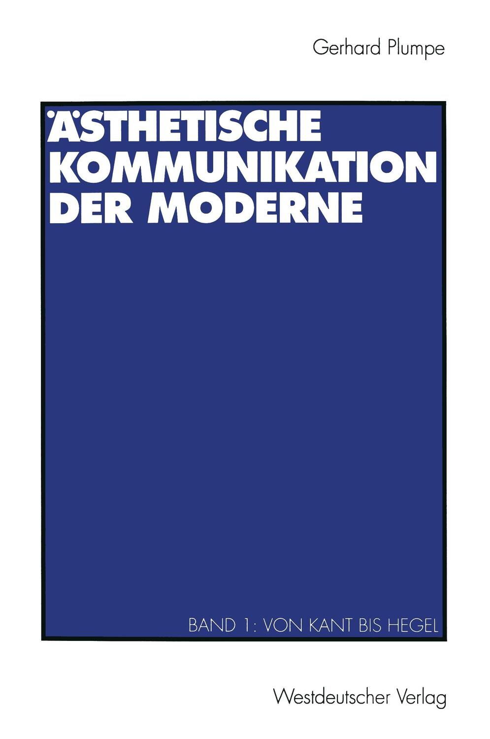 Cover: 9783531123936 | Ästhetische Kommunikation der Moderne | Band 1: Von Kant bis Hegel