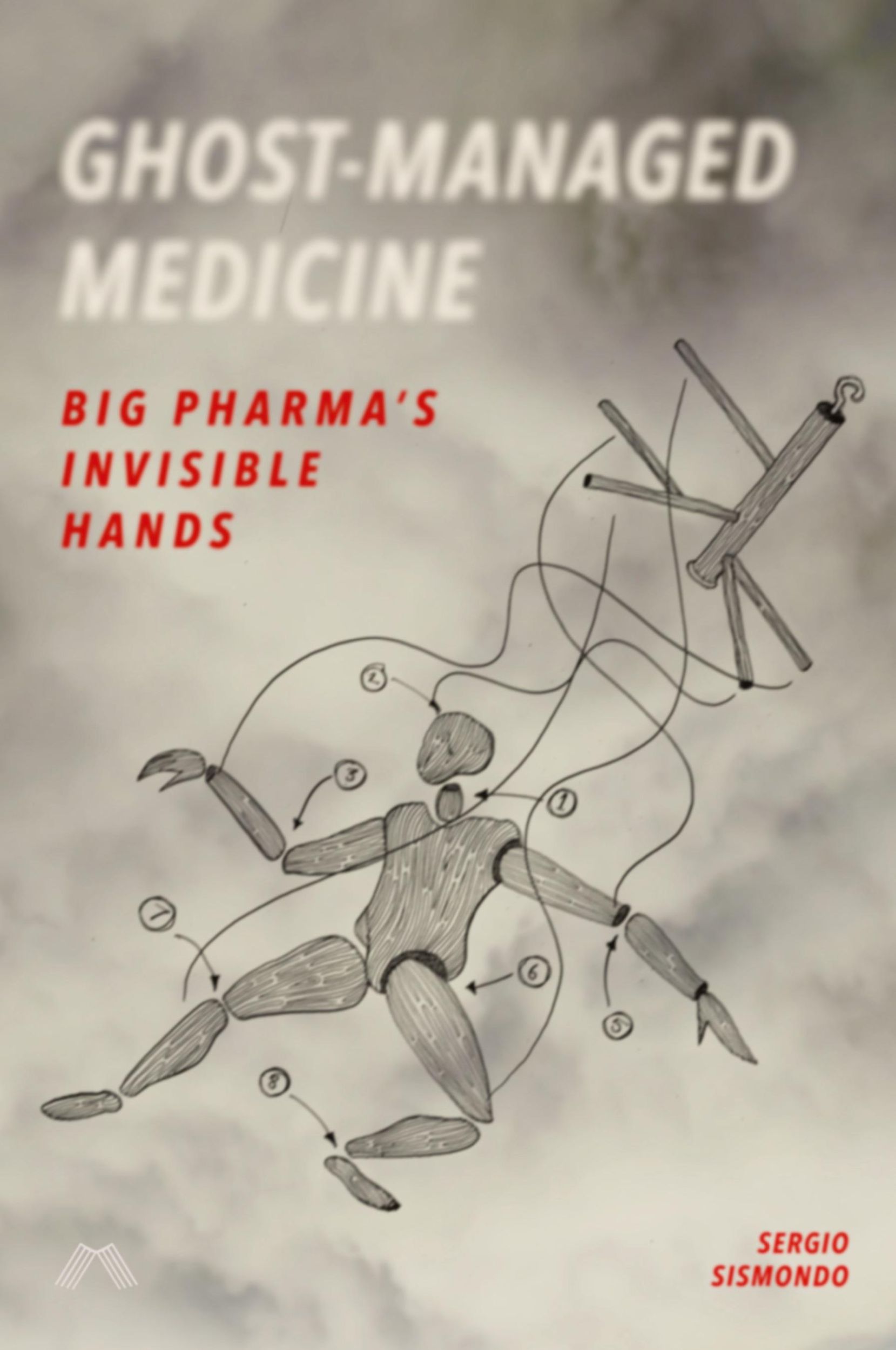 Cover: 9780995527775 | Ghost-Managed Medicine | Big Pharma's Invisible Hands | Sismondo