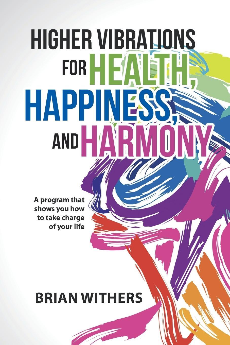 Cover: 9781504334051 | Higher Vibrations for Health, Happiness, and Harmony | Brian Withers