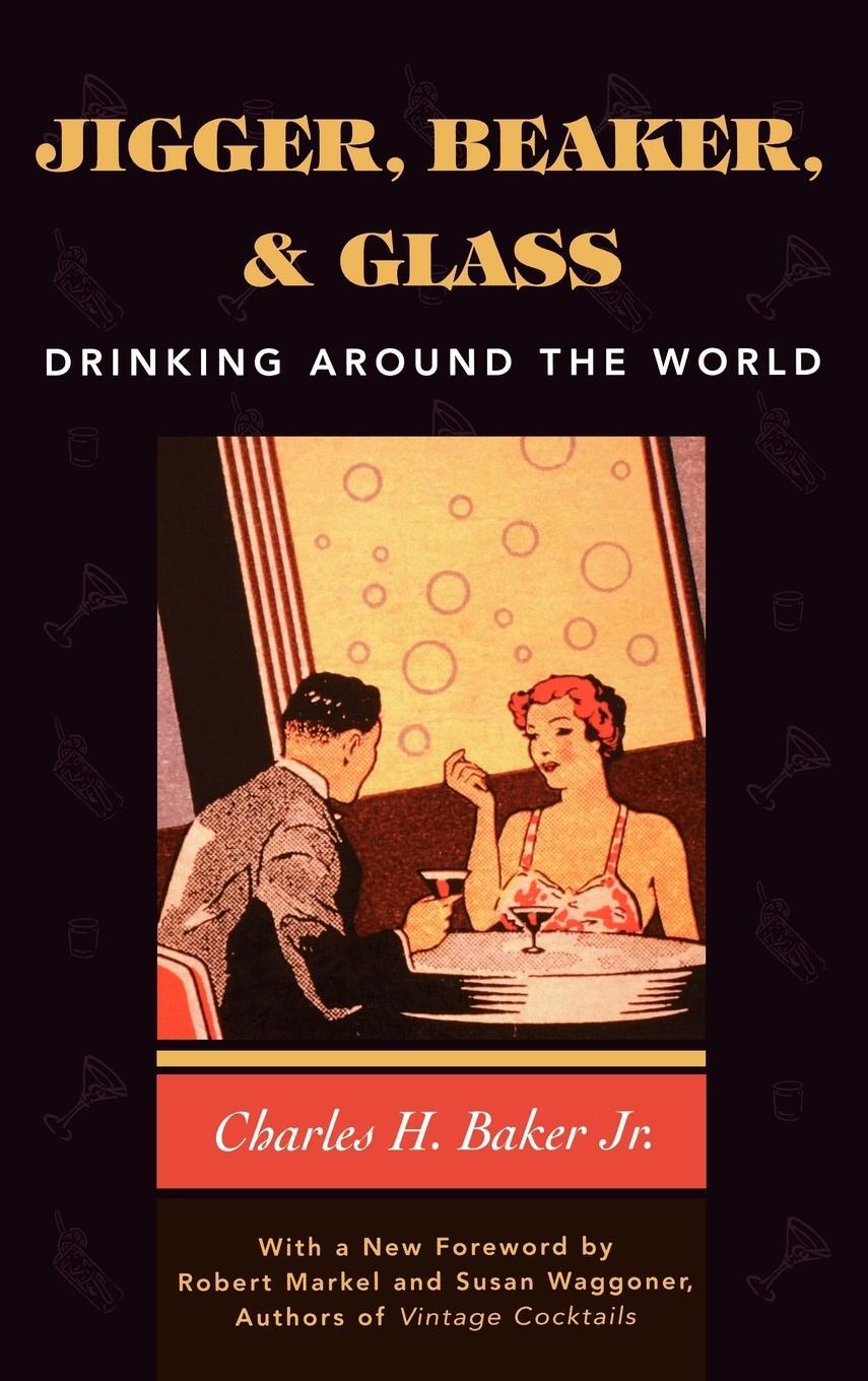 Cover: 9781586670504 | Jigger, Beaker and Glass | Drinking Around the World | Baker | Buch