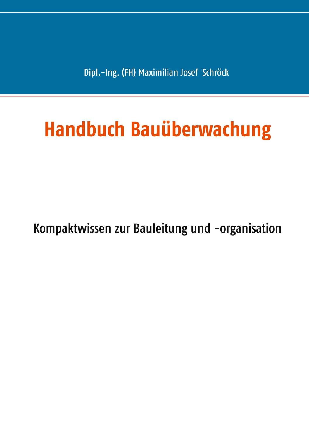 Cover: 9783751956215 | Handbuch Bauüberwachung | Maximilian Schröck | Taschenbuch